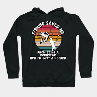 Fishing Saved Me From Becoming A Porn Star Shirt Hoodie